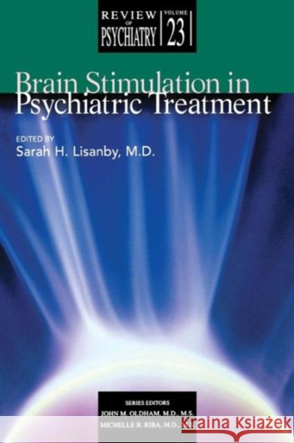 Brain Stimulation in Psychiatric Treatment Sarah H. Lisanby Sara H. Lisanby Sarah H. Lisanby 9781585621750 American Psychiatric Publishing, Inc.