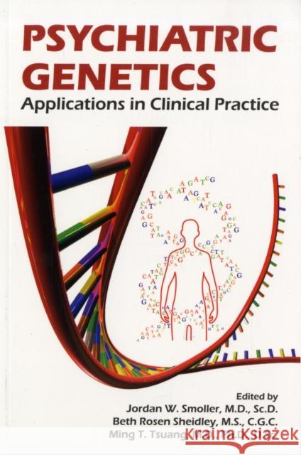 Psychiatric Genetics: Applications in Clinical Practice Smoller, Jordan W. 9781585622061 American Psychiatric Publishing, Inc.