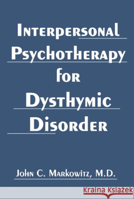 Interpersonal Psychotherapy for Dysthymic Disorder Johnc Markowitz John C. Markowitz 9781585622078