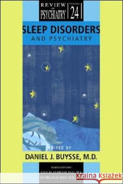 Sleep Disorders and Psychiatry Daniel J. Buysse 9781585622290 American Psychiatric Publishing, Inc.