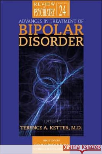 Advances in Treatment of Bipolar Disorder Terence A. Ketter 9781585622306 American Psychiatric Publishing, Inc.