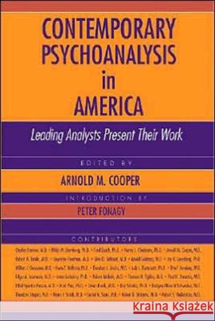 Contemporary Psychoanalysis in America: Leading Analysts Present Their Work Cooper, Arnold M. 9781585622320