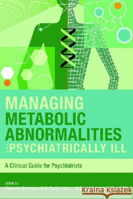 Managing Metabolic Abnormalities in the Psychiatrically Ill: A Clinical Guide for Psychiatrists Bermudes, Richard A. 9781585622412 American Psychiatric Publishing, Inc.