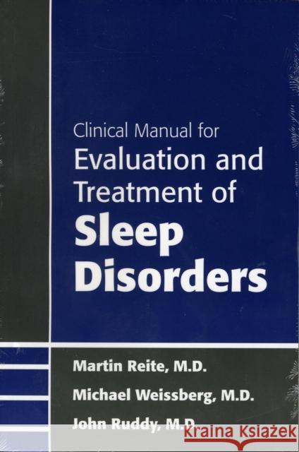 Clinical Manual for Evaluation and Treatment of Sleep Disorders Martin Reite Michael Weissberg John Ruddy 9781585622719 American Psychiatric Publishing, Inc.