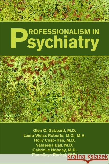 Professionalism in Psychiatry Glen Gabbard 9781585623372