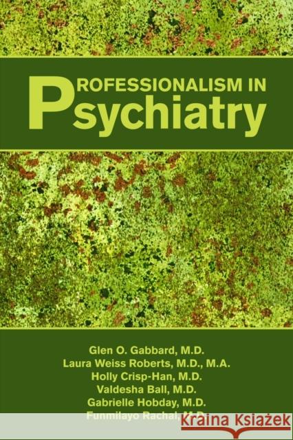 Professionalism in Psychiatry Glen Gabbard 9781585623372 0