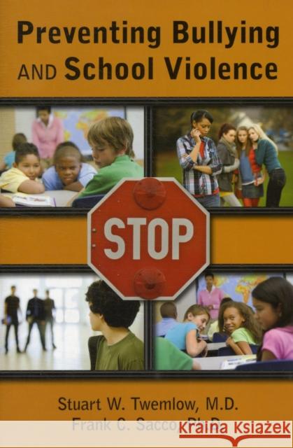 Preventing Bullying and School Violence Stuart W. Twemlow 9781585623846