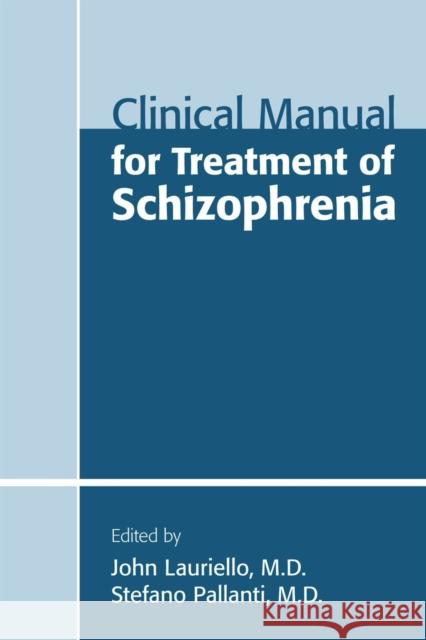 Clinical Manual for Treatment of Schizophrenia John Lauriello 9781585623945 0