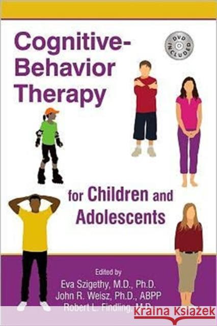 Cognitive-Behavior Therapy for Children and Adolescents Eva Szigethy 9781585624065 0