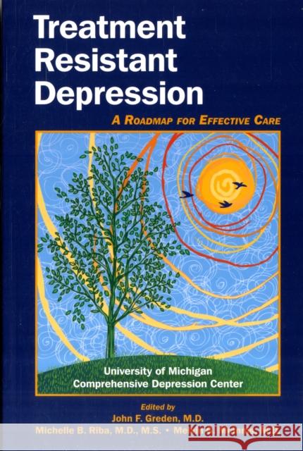 Treatment Resistant Depression: A Roadmap for Effective Care Greden, John F. 9781585624096