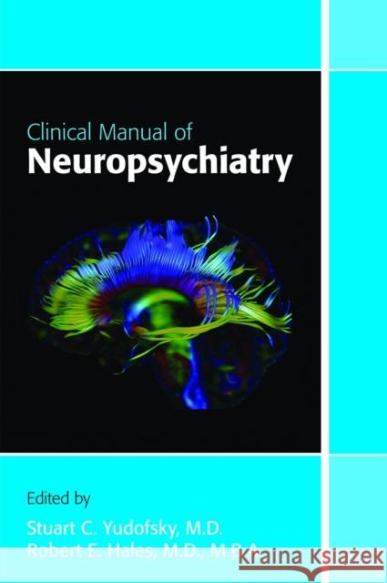 Clinical Manual of Neuropsychiatry Stuart Yudofsky 9781585624294 0