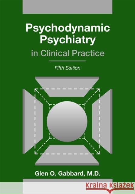 Psychodynamic Psychiatry in Clinical Practice Glen O. Gabbard 9781585624430