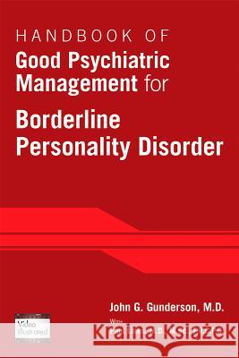 Handbook of Good Psychiatric Management for Borderline Personality Disorder John G., M.D. Gunderson 9781585624607 American Psychiatric Publishing, Inc.