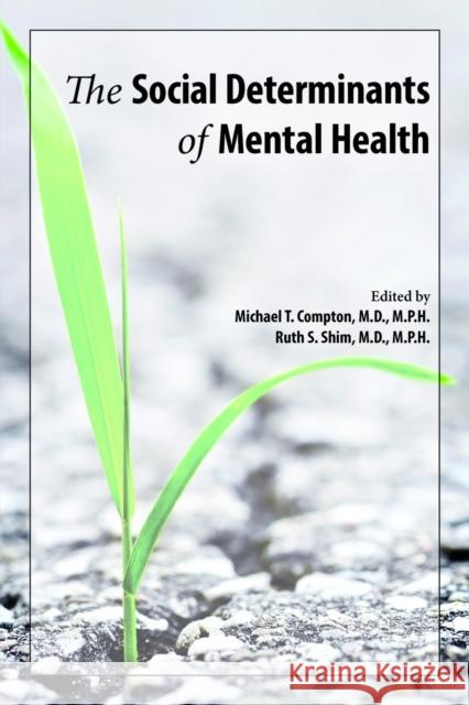 The Social Determinants of Mental Health Michael T., M.D. Compton Ruth S. Shim 9781585624775