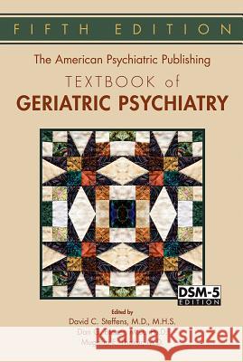 The American Psychiatric Publishing Textbook of Geriatric Psychiatry David C. Steffens Dan G. Blazer Mugdha E. Thakur 9781585624843 American Psychiatric Publishing