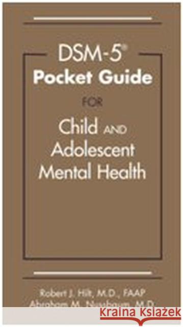 Dsm-5(r) Pocket Guide for Child and Adolescent Mental Health Hilt, Robert J. 9781585624942 American Psychiatric Publishing