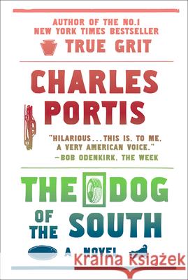 The Dog of the South Charles Portis Ron Rosenbaum 9781585679317 Overlook Duckworth