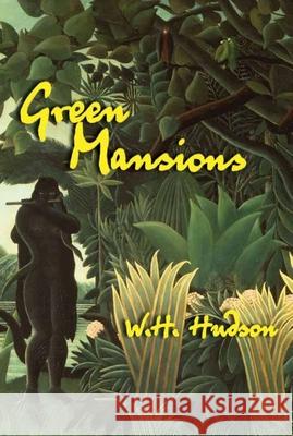 Green Mansions W. H. Hudson John Galsworthy 9781585679485 Overlook Duckworth