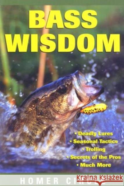 Bass Wisdom Homer Circle 9781585740369 Lyons Press