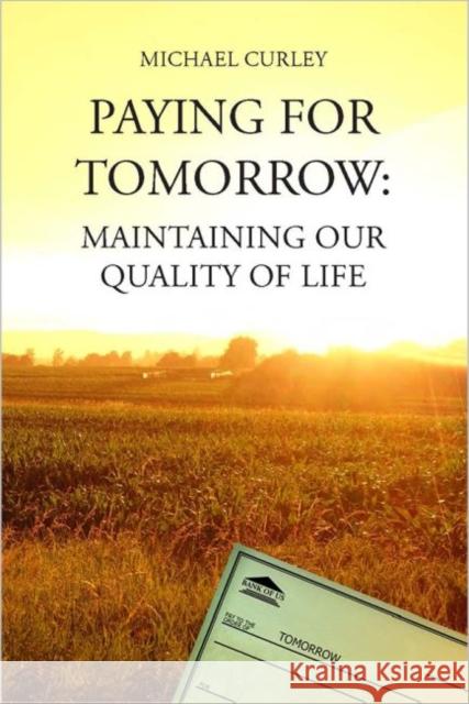 Paying for Tomorrow: Maintaining Our Quality of Life Michael Curley   9781585761937 Environmental Law Institute