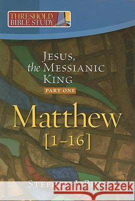 Jesus, the Messianic King--Part One: Matthew 1-16 Steven J. Binz 9781585958153 Twenty-Third Publications