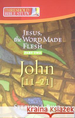Jesus the Word Made Flesh, Part Two: John 11-21 Stephen J. Binz 9781585958290 Twenty-Third Publications