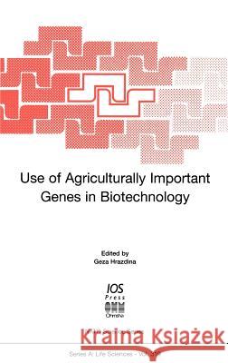 Use of Agriculturally Important Genes in Biotechnology Hrazdina G. Ed 9781586030193 IOS Press