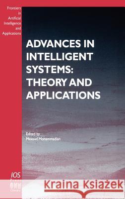 Advances in Intelligent Systems: Theory and Applications Mohammadian, Masoud 9781586030438 Washington DC
