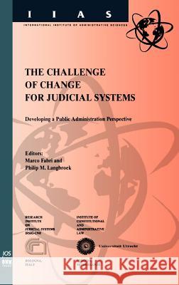 The Challenge of Change for Judicial Systems: Developing a Public Administration Perspective Hochberg, Irene M. 9781586030629 IOS Press
