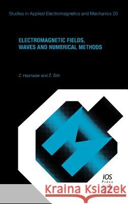 Electromagnetic Fields, Waves and Numerical Methods Zijad Haznadar Z. Haznadar Z. Stih 9781586030643 IOS Press