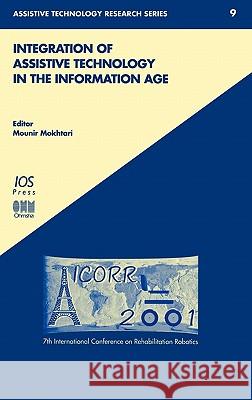 Integration of Assistive Technology in the Information Age: Icorr'2001: 7th International Conference on Rehabilitation Robotics Arroyo, Ernest Eileen 9781586031718