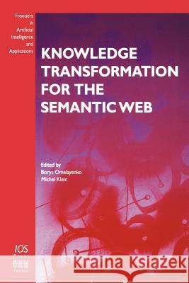 Knowledge Transformation for the Semantic Web Borys Omelayenko Michel Klein 9781586033255 IOS Press