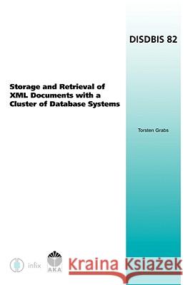 Storage and Retrieval of XML Documents with a Cluster of Database Systems Grabs, Torsten 9781586033712