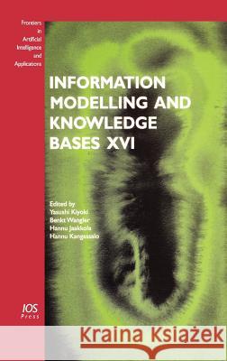 Information Modelling and Knowledge Bases XVI Yasushi Kiyoki Y. Kiyoki B. Wangler 9781586034979 O C S L Press