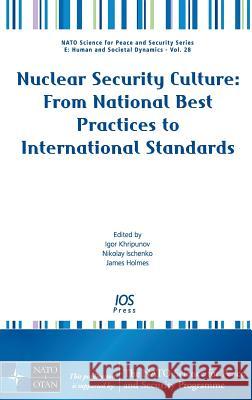 Nuclear Security Culture: From National Best Practices to International Standards Khripunov, Igor 9781586037864