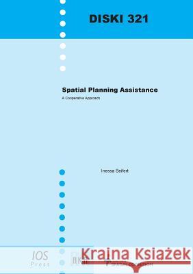 Spatial Planning Assistance: A Cooperative Approach Seifert, Inessa 9781586039530