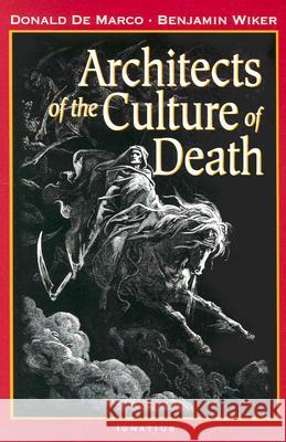 Architects of the Culture of Death Donald D Benjamin Wiker 9781586170165 Ignatius Press