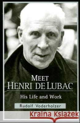 Meet Henri de Lubac: His Life and Work Rudolf Voderholzer 9781586171285