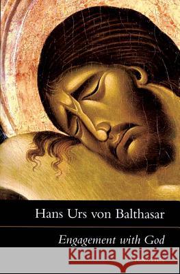 Engagement with God: The Drama of Christian Discipleship Hans Urs Vo 9781586171964 Ignatius Press