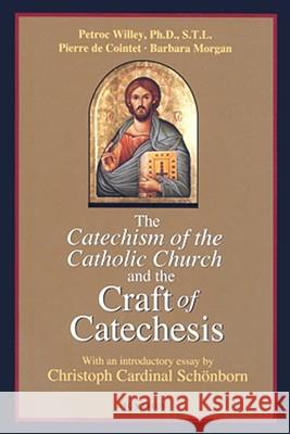 Catechism of the Catholic Church and the Craft of Catechesis Pierrer D 9781586172213 Ignatius Press