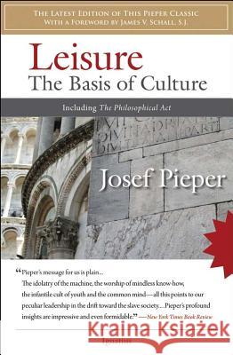 Leisure: The Basis of Culture: Including the Philosophical Act Josef Pieper 9781586172565 Ignatius Press