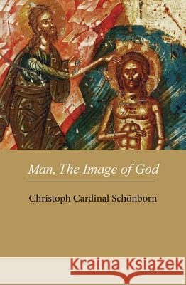 Man, the Image of God Christoph Schonborn 9781586174200