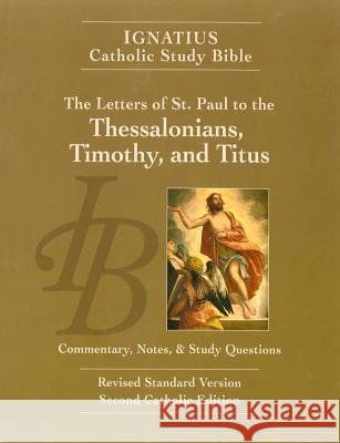 The Letters of St. Paul to the Thessalonians, Timothy, and Titus Hahn, Scott 9781586174675