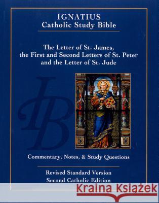 The Letter of Saint James, the First and Second Letters of Saint Peter, and the Letter of Saint Jude Scott Hahn Curtis Mitch Dennis Walters 9781586174699 Ignatius Press