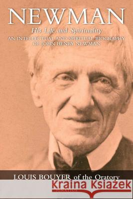 Newman: His Life and Spirituality Louis Bouyer 9781586175023