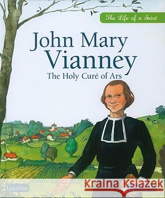 John Mary Vianney: The Holy Cure of Ars Sophie D 9781586175092 Ignatius Press