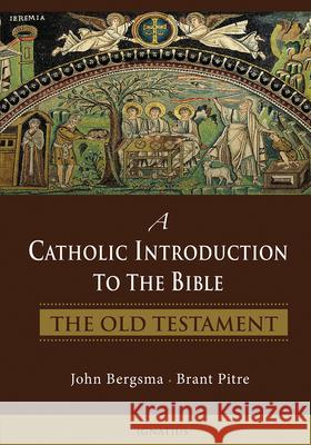 A Catholic Introduction to the Bible: The Old Testament Brant Pitre, John Bergsma 9781586177225