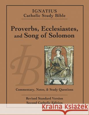 Proverbs, Ecclesiastes, and Song of Solomon Hahn, Scott 9781586177751 Ignatius Press
