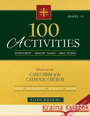 100 Activities Based on the Catechism of the Catholic Church Rossini, Ellen 9781586177959 Ignatius Press