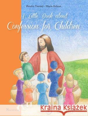 Little Book about Confession for Children Tierney, Kendra 9781586179304 Magnificat